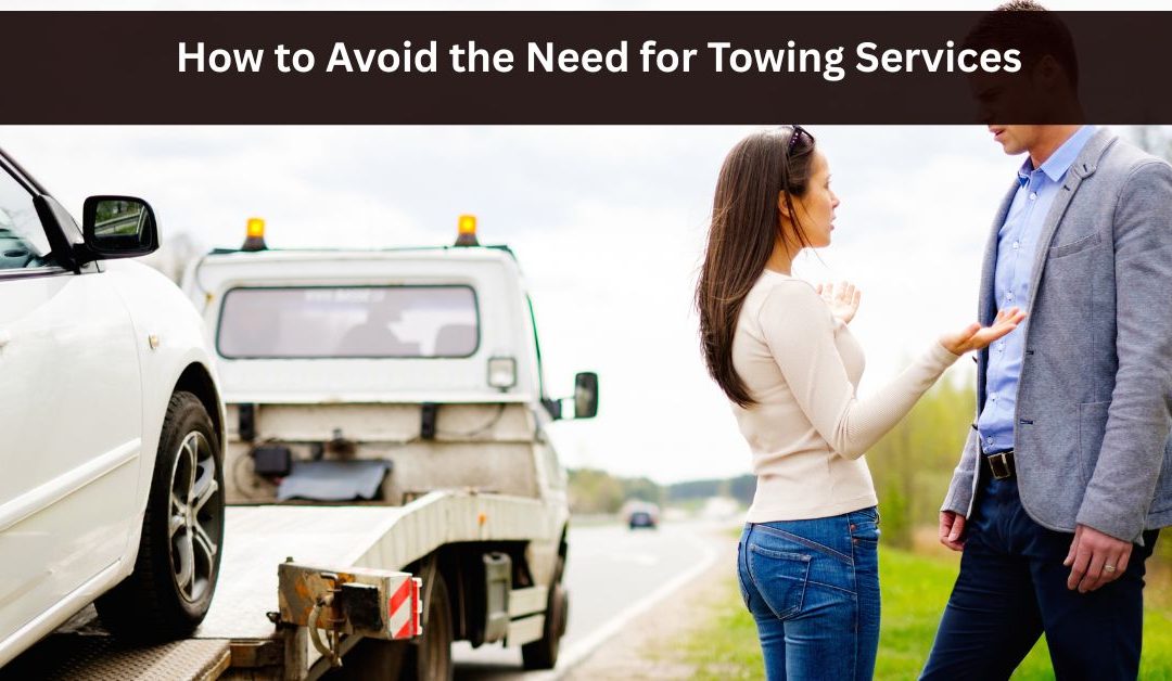 How to Avoid the Need for Towing Services