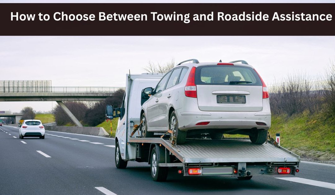 How to Choose Between Towing and Roadside Assistance
