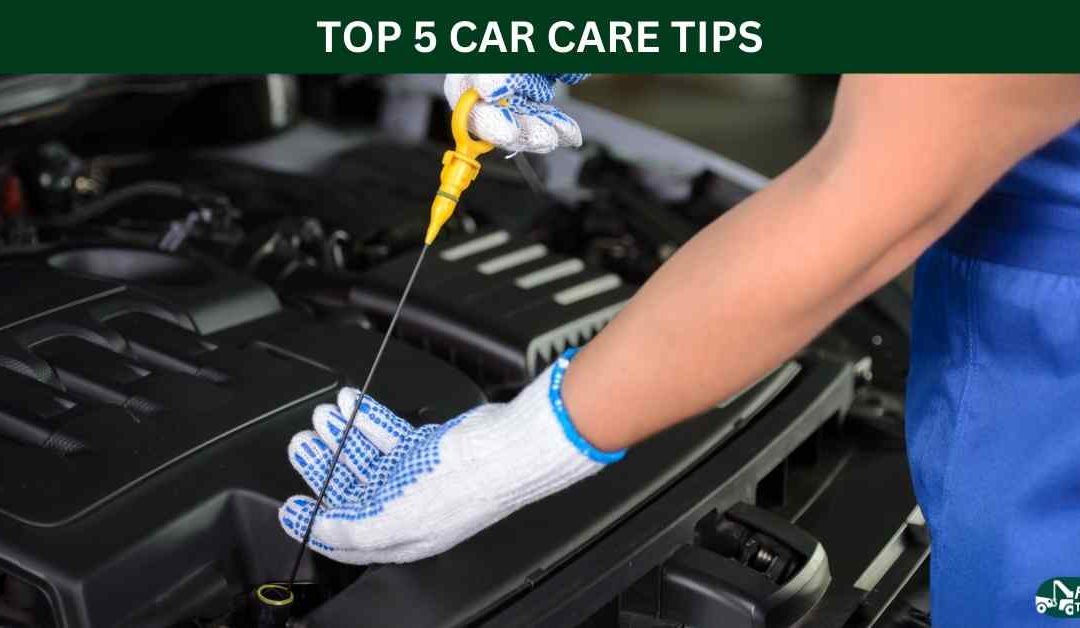 TOP 5 CAR CARE TIPS