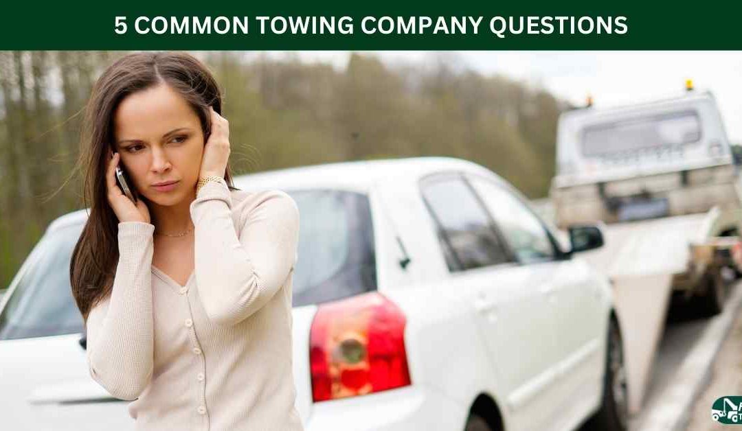 5 COMMON TOWING COMPANY QUESTIONS