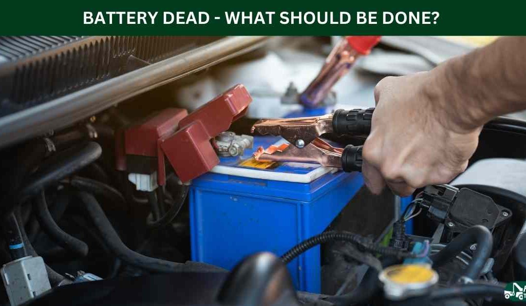 BATTERY DEAD - WHAT SHOULD BE DONE