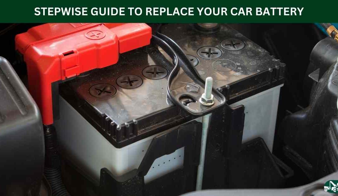 STEPWISE GUIDE TO REPLACE YOUR CAR BATTERY