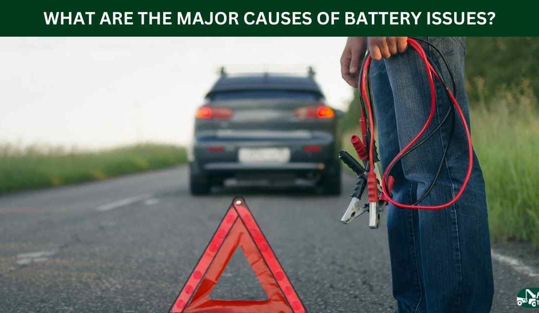 WHAT ARE THE MAJOR CAUSES OF BATTERY ISSUES