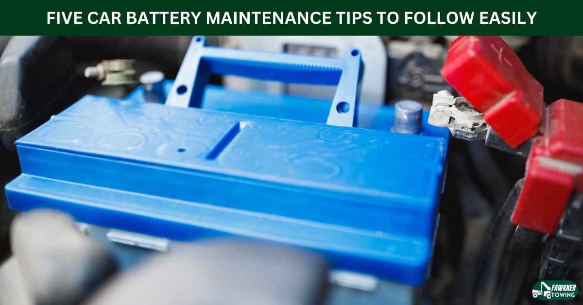 FIVE CAR BATTERY MAINTENANCE TIPS TO FOLLOW EASILY | Fawkner Towing ...