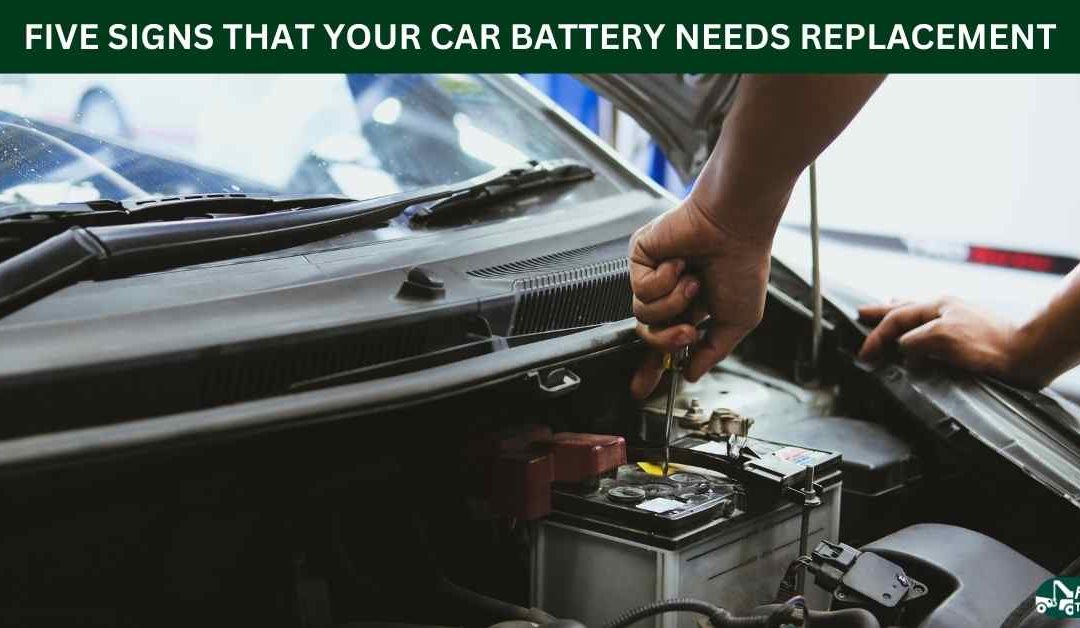 FIVE SIGNS THAT YOUR CAR BATTERY NEEDS REPLACEMENT