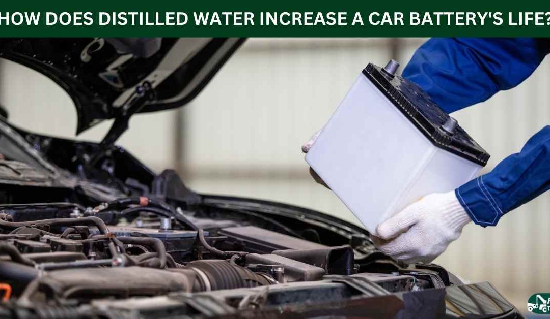HOW DOES DISTILLED WATER INCREASE A CAR BATTERY'S LIFE