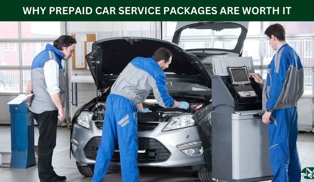 WHY PREPAID CAR SERVICE PACKAGES ARE WORTH IT