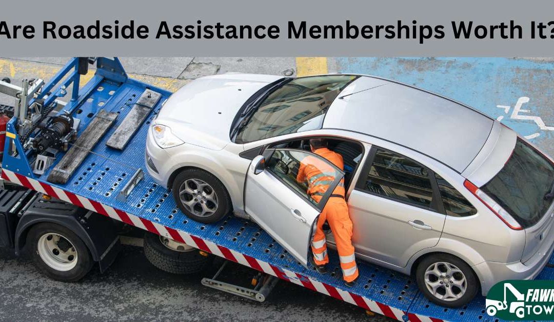 Are Roadside Assistance Memberships Worth It