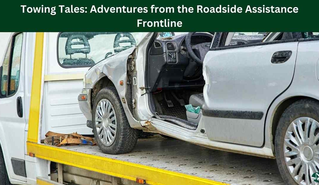 Towing Tales: Adventures from the Roadside Assistance Frontline