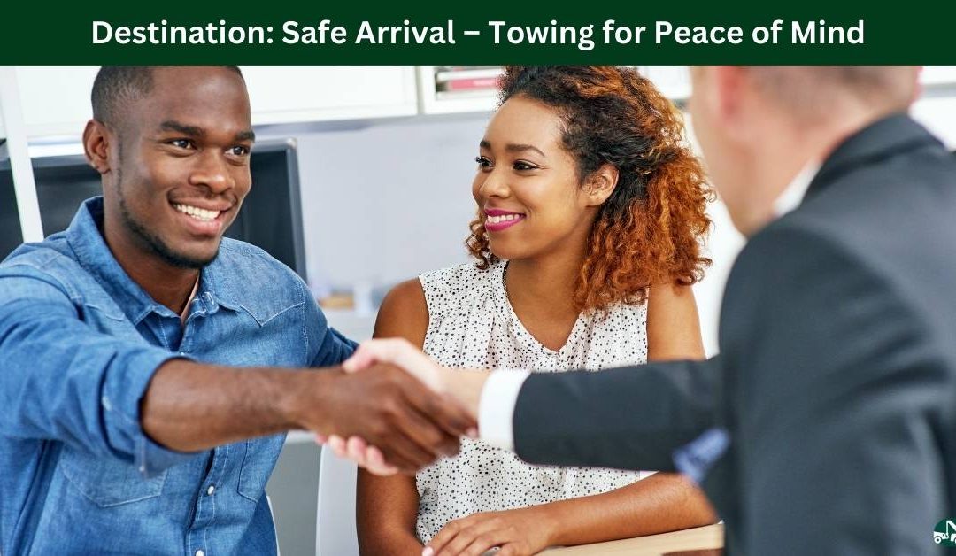 Destination: Safe Arrival – Towing for Peace of Mind