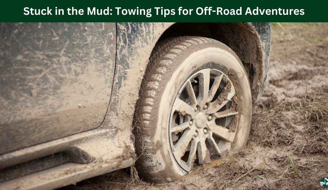 Stuck in the Mud: Towing Tips for Off-Road Adventures