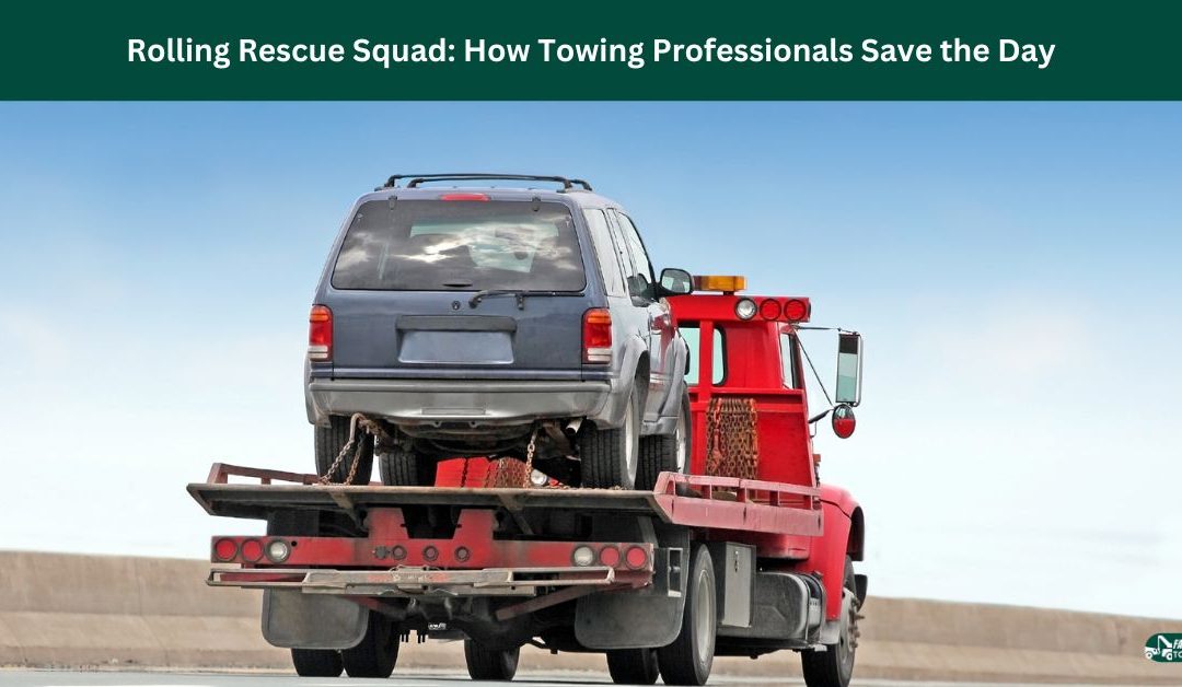 Rolling Rescue Squad: How Towing Professionals Save the Day