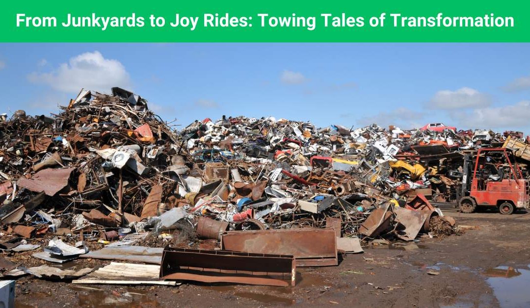 From Junkyards to Joy Rides: Towing Tales of Transformation