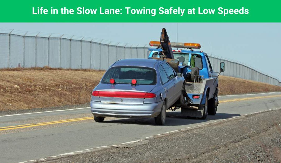 Life in the Slow Lane: Towing Safely at Low Speeds